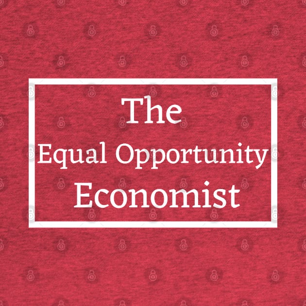 The Equal Opportunity Economy by Unique Treats Designs